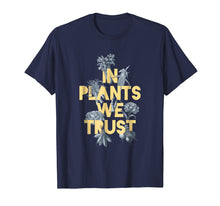 Load image into Gallery viewer, Funny shirts V-neck Tank top Hoodie sweatshirt usa uk au ca gifts for In Plants We Trust Vegan T-Shirt and Vegan Gift 3559143
