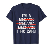 Load image into Gallery viewer, Funny shirts V-neck Tank top Hoodie sweatshirt usa uk au ca gifts for I Am A Mechanic I Fix Cars T-Shirt Men Father&#39;s day Gift Tee 410597

