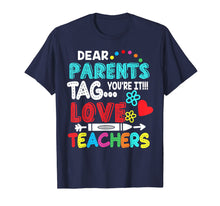 Load image into Gallery viewer, Dear Parents Tag You&#39;re It Love Teacher Funny T-Shirt Gifts 117567
