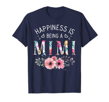 Load image into Gallery viewer, Funny shirts V-neck Tank top Hoodie sweatshirt usa uk au ca gifts for Happiness Is Being a Mimi T-Shirt For Mother&#39;s day Gifts 472020
