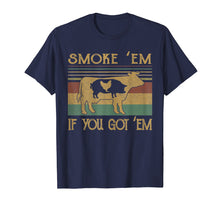 Load image into Gallery viewer, Smoke &#39;Em If you Got &#39;Em BBQ Grilling Smoking T Shirt
