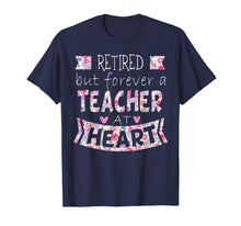 Load image into Gallery viewer, Retired But Forever A Teacher At Heart TShirt Teaching Gift
