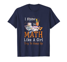 Load image into Gallery viewer, Funny shirts V-neck Tank top Hoodie sweatshirt usa uk au ca gifts for I Know I Do Math Like A Girl Try To Keep Up T-shirt 2759227
