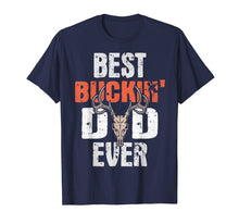 Load image into Gallery viewer, Mens best buckin dad ever hunter deer buck stag game father&#39;s day
