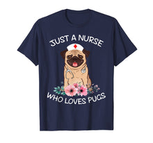 Load image into Gallery viewer, Funny shirts V-neck Tank top Hoodie sweatshirt usa uk au ca gifts for Just A Nurse Who Loves Pugs Dog Lover Shirt Funny Nurse Cap 1072618
