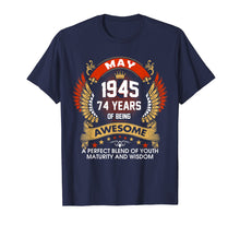 Load image into Gallery viewer, Funny shirts V-neck Tank top Hoodie sweatshirt usa uk au ca gifts for Made In MAY 1945 74 Years Of Being Birthday T-Shirt Gifts 4604385
