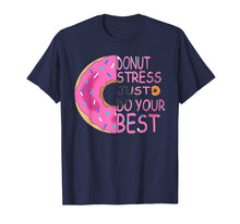 Load image into Gallery viewer, Funny shirts V-neck Tank top Hoodie sweatshirt usa uk au ca gifts for Donut Stress Just Do Your Best T-Shirt,Teachers Gifts 1529804
