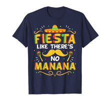 Load image into Gallery viewer, Funny shirts V-neck Tank top Hoodie sweatshirt usa uk au ca gifts for Cinco De Mayo Shirt Fiesta Like Theres no Manana Funny Tee 2514556

