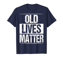 Load image into Gallery viewer, Old Lives Matter Shirt 50th 60th Birthday Gift For Men Women
