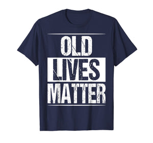 Old Lives Matter Shirt 50th 60th Birthday Gift For Men Women