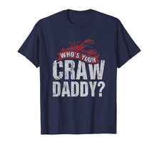 Load image into Gallery viewer, Funny shirts V-neck Tank top Hoodie sweatshirt usa uk au ca gifts for Funny Crawfish T-Shirts Who is your Craw Daddy Gift Cajun 1182645
