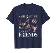 Load image into Gallery viewer, Funny shirts V-neck Tank top Hoodie sweatshirt usa uk au ca gifts for Birdwatching Shirt - Name 3 and We Can Be Friends 435786
