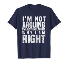 Load image into Gallery viewer, Funny shirts V-neck Tank top Hoodie sweatshirt usa uk au ca gifts for I&#39;m Not Arguing I&#39;m Just Explaining Why I Am Right T-Shirt 1797231
