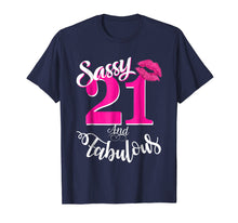 Load image into Gallery viewer, Funny shirts V-neck Tank top Hoodie sweatshirt usa uk au ca gifts for Sassy and Fabulous at 21 year old Funny 21st Birthday Tshirt 319714
