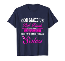 Load image into Gallery viewer, Funny shirts V-neck Tank top Hoodie sweatshirt usa uk au ca gifts for God Made us Best Friend Because He Knew our Mom&#39;s...Sisters 2990715
