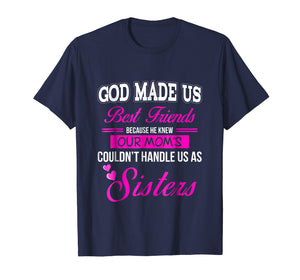 Funny shirts V-neck Tank top Hoodie sweatshirt usa uk au ca gifts for God Made us Best Friend Because He Knew our Mom's...Sisters 2990715