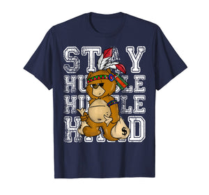 Funny shirts V-neck Tank top Hoodie sweatshirt usa uk au ca gifts for Stay Humble Hustle Hard Shirt - Native American Bear 562769