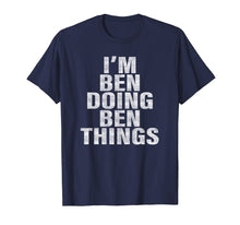 Load image into Gallery viewer, Funny shirts V-neck Tank top Hoodie sweatshirt usa uk au ca gifts for I&#39;m Ben Doing Ben Things T-Shirt Funny Ben Shirt 2467561

