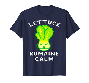 Funny shirts V-neck Tank top Hoodie sweatshirt usa uk au ca gifts for LETTUCE ROMAINE CALM FUNNY TSHIRT 2898477