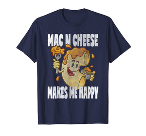 Funny shirts V-neck Tank top Hoodie sweatshirt usa uk au ca gifts for Mac n Cheese Makes Me Happy Cute Funny Macaroni Love T-Shirt 2183760