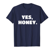 Load image into Gallery viewer, Yes Honey Funny T-shirt Whipped Husband Marriage Valentine T-Shirt-2586046
