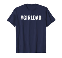 Load image into Gallery viewer, Girl Dad | #GirlDad Teaching My Girls To Follow Their Dreams T-Shirt-61209
