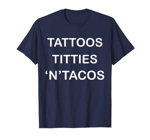 Tattoos Titties 'N'Tacos Funny Adult  T-Shirt