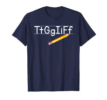 Load image into Gallery viewer, TtGgIiFf Teacher Funny Teacher Gifts T-Shirt
