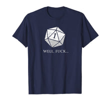 Load image into Gallery viewer, DND Well Fuck I Rolled A One | RPG Dungeons Game Fumble D20 T-Shirt 224543
