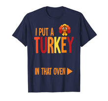Load image into Gallery viewer, Funny shirts V-neck Tank top Hoodie sweatshirt usa uk au ca gifts for Mens I Put A Turkey In That Oven Costume New Dad Pregnancy Gifts T-Shirt 410406

