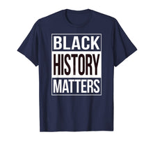 Load image into Gallery viewer, Black History Matters Shirt - Black Lives Matter T-Shirt-961431
