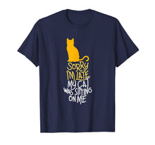 Load image into Gallery viewer, Sorry I'm Late My Cat Was Sitting On Me T-Shirt-147151
