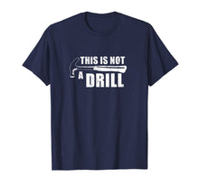 Load image into Gallery viewer, This Is Not A Drill Funny TShirt440701
