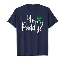 Load image into Gallery viewer, Yes Paddy Shamrock Funny St Patrick&#39;s Day TShirt557254
