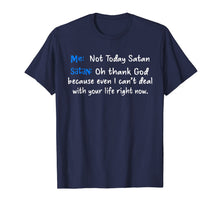 Load image into Gallery viewer, Me not today satan satan oh thank God T-Shirt
