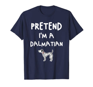 Pretend I'm a Dalmatian Funny Easy Halloween Costume Gift T-Shirt