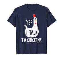 Load image into Gallery viewer, Yep I Talk To Chickens Funny Chicken Gift T-Shirt
