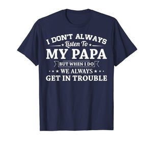 I don't always listen to my papa funny T-Shirt Gifts 146116