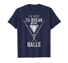 Load image into Gallery viewer, Funny shirts V-neck Tank top Hoodie sweatshirt usa uk au ca gifts for I am here to break your balls sarcastic billiards T-Shirt 145428
