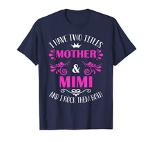 Load image into Gallery viewer, Funny shirts V-neck Tank top Hoodie sweatshirt usa uk au ca gifts for I Have Two Titles Mother And Mimi T-Shirt 1133754
