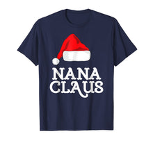 Load image into Gallery viewer, Funny shirts V-neck Tank top Hoodie sweatshirt usa uk au ca gifts for Nana Claus Christmas Family T-Shirt 836617
