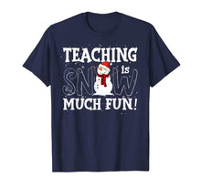 Load image into Gallery viewer, Teaching Is Snow Much Fun Christmas Gift For Teacher Lover T-Shirt
