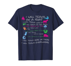 I will Teach on a Boat A Goat I Will Teach Everywhere Tshirt-81420