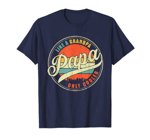 Dad gifts Papa like a Grandpa only Cooler Dad - Grandpa gift T-Shirt-866714