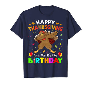 Turkey Dabbing Happy Thanksgiving And Yes Its My Birthday T-Shirt