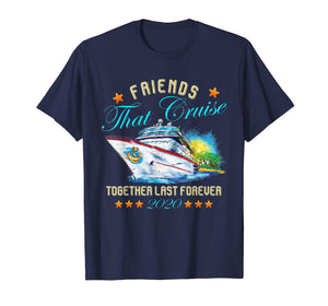 Friends That Cruise Together Last Forever 2020 T-Shirt-866245