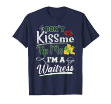 Load image into Gallery viewer, Don&#39;t Kiss Me Tip Me I&#39;m A Waitress St Patrick&#39;s Day Gifts TShirt421294
