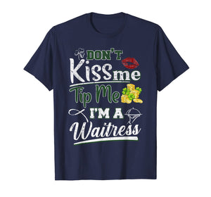 Don't Kiss Me Tip Me I'm A Waitress St Patrick's Day Gifts TShirt421294