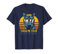 Load image into Gallery viewer, SHOW ME YOUR KITTIES Funny Kitten Cat Lover Retro Vintage T-Shirt-637994
