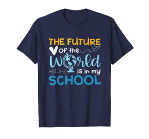 The Future Of The World Is In My School T-Shirt